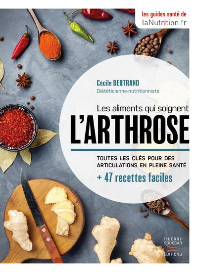 Emprunter Les aliments qui soignent l'arthrose. Toutes les clés pour des articulations en pleine santé 47 re livre