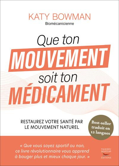 Emprunter Que ton mouvement soit ton médicament. Restaurez votre santé par le mouvement naturel. livre