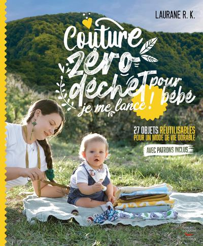 Emprunter Couture zéro dechet pour bébé, je me lance ! 27 objets réutilisables et durable pour parents et enfa livre