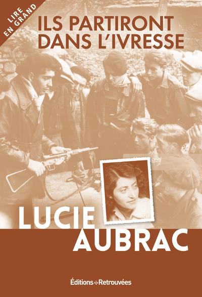 Emprunter Ils partiront dans l'ivresse. Lyon, mai 1943 - Londres, février 1944 [EDITION EN GROS CARACTERES livre