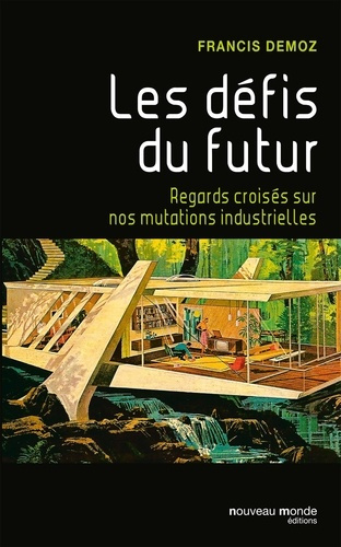 Emprunter Les défis du futur. Regards croisés sur nos mutations industrielles livre