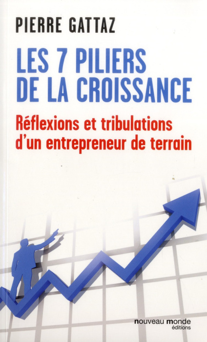 Emprunter Les 7 piliers de la croissance. Réflexions et tribulations d'un entrepreneur de terrain livre