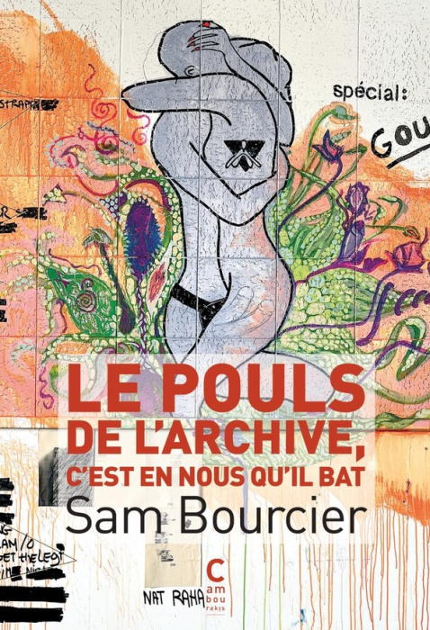 Emprunter Le pouls de l'archive, c'est en nous qu'il bat livre