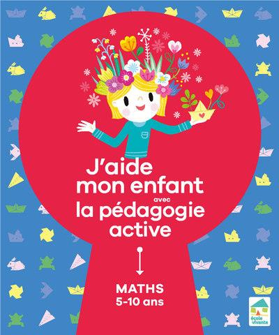 Emprunter J'aide mon enfant avec la pédagogie active. Maths 5-10 ans livre
