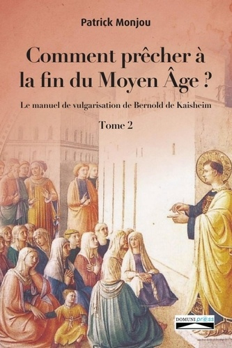 Emprunter Comment prêcher a la fin du moyen âge? Tome 2. Le manuel de vulgarisation de Bernold de Kaishem livre