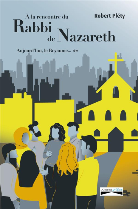 Emprunter À la rencontre du Rabbi de Nazareth. Aujourd'hui le Royaume livre