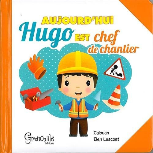 Emprunter AUJOURD'HUI HUGO EST CHEF DE CHANTIER livre