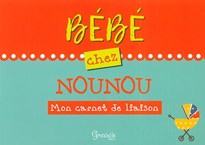 Emprunter Bébé chez nounou. Mon carnet de liaison livre