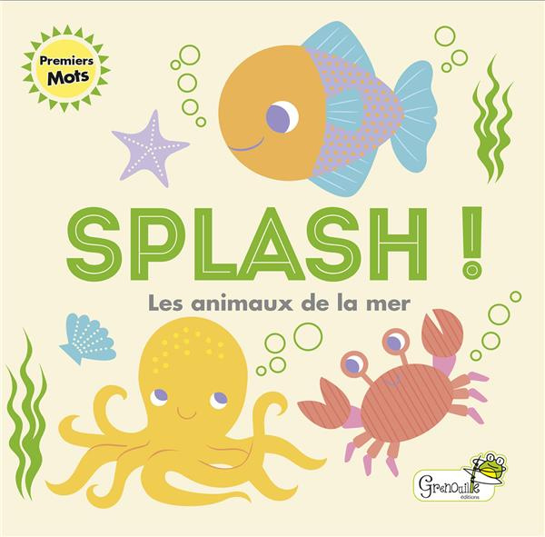 Emprunter Splash ! Les animaux de la mer livre