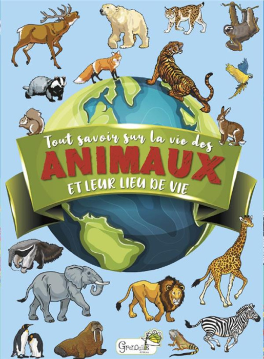 Emprunter Tout savoir sur les animaux et leurs lieux de vie livre