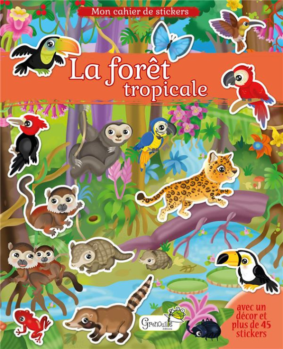 Emprunter La forêt tropicale. Avec un décor et plus de 45 stickers livre