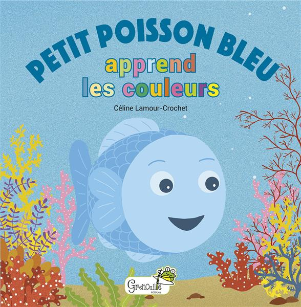 Emprunter Petit Poisson Bleu apprend les couleurs livre