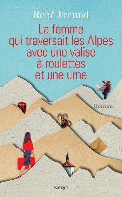 Emprunter La femme qui traversait les Alpes avec une valise à roulettes et une urne livre