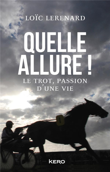 Emprunter Quelle allure ! Le trot, passion d'une vie livre
