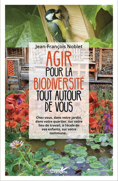 Emprunter Agir pour la biodiversité tout autour de vous. Chez vous, dans votre jardin, dans votre quartier, su livre