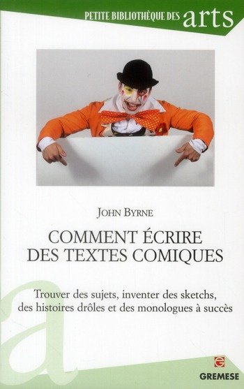 Emprunter Comment écrire des textes comiques. Trouver des sujets, inventer des sketchs, des histoires drôles e livre