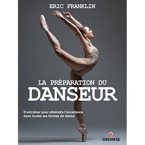 Emprunter La préparation du danseur. S'entraîner pour atteindre l'excellence dans toutes les formes de danse livre