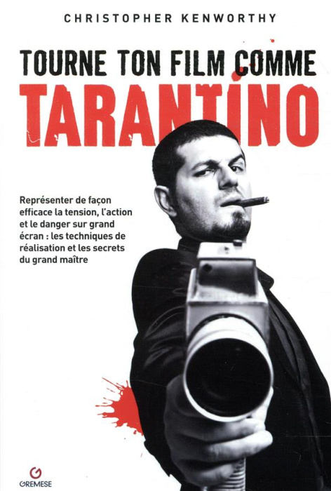 Emprunter Tourne ton film comme Tarantino. Représenter de façon efficace la tension, l'action et le danger sur livre