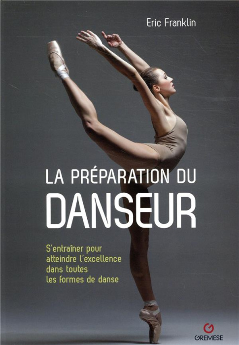 Emprunter La préparation du danseur. S'entraîner pour atteindre l'excellence dans toutes les formes de danse livre