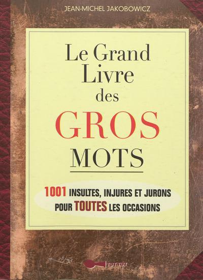 Emprunter Le Grand Livre des gros mots livre
