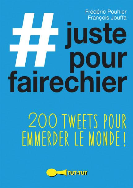 Emprunter #justepourfairechier. 200 tweets pour emmerder le monde ! livre
