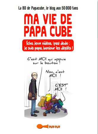 Emprunter Ma vie de Papa Cube. Echo, jeux vidéos, (pas) dodo : je suis papa, bonjour les dégats ! livre