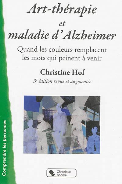 Emprunter Art-Thérapie et maladie d'Alzheimer. Quand les couleurs remplacent les mots qui peinent à venir, 3e livre