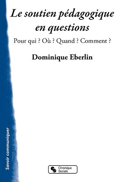 Emprunter Le soutien pédagogique en questions. Pour qui ? Où ? Quand ? Comment ? livre