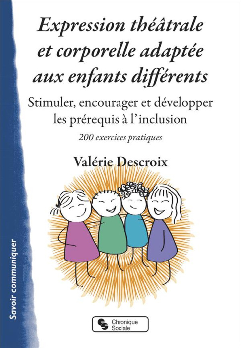 Emprunter Expression théâtrale et corporelle adaptée aux enfants différents. Stimuler, encourager et développe livre