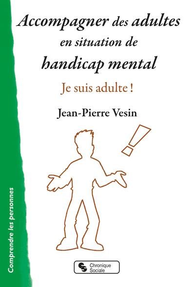 Emprunter Accompagner des adultes en situation de handicap mental. Je suis adulte ! livre