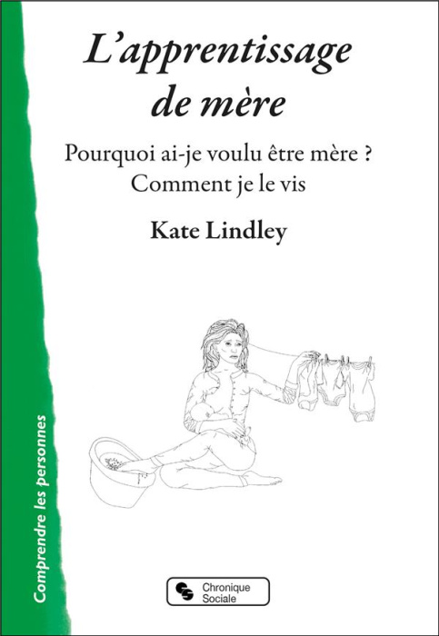 Emprunter L'apprentissage de mère. Pourquoi ai-je voulu être mère ? Comment je le vis ? livre