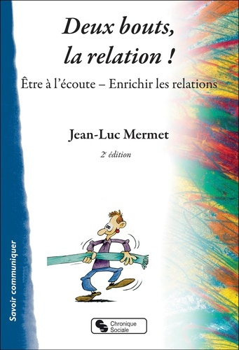 Emprunter Deux bouts, la relation ! Etre à l'écoute, Enrichir les relations, 2e édition livre