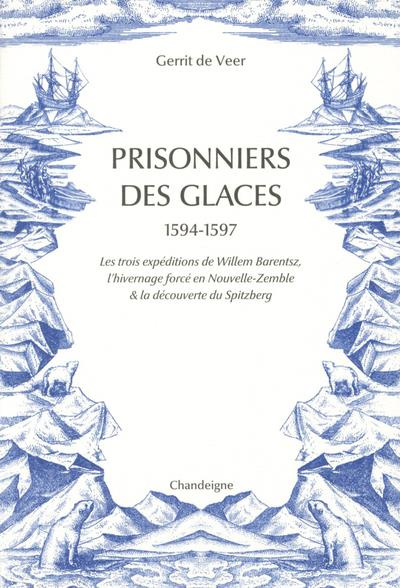 Emprunter Prisonniers des glaces 1594-1597. Les trois expéditions de Willem Barentsz, l'hivernage forcé en Nou livre