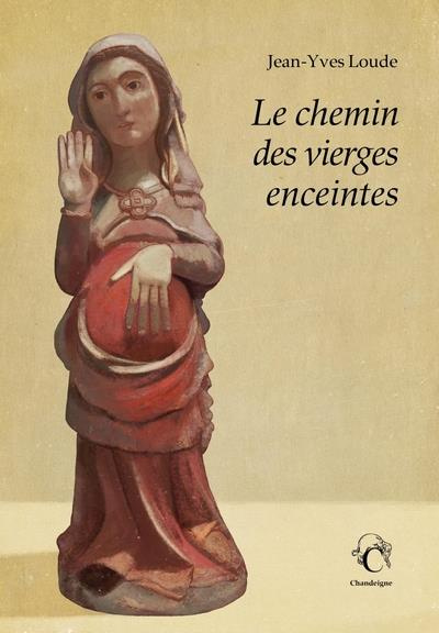 Emprunter Le chemin des vierges enceintes. Une autre voie pour Compostelle livre