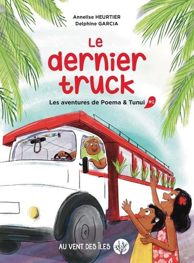 Emprunter Les aventures de Poema & Tunui Tome 2 : Le dernier truck livre