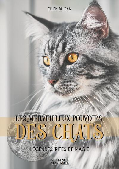 Emprunter Les merveilleux pouvoirs des chats. Légendes, rites et magie livre