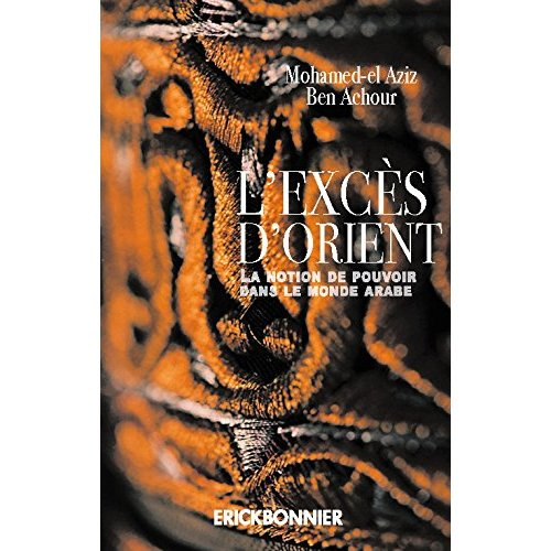 Emprunter L'excès d'Orient. La notion de pouvoir dans le monde arabe livre