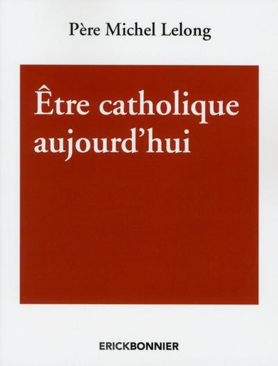 Emprunter Etre catholique aujourd'hui livre