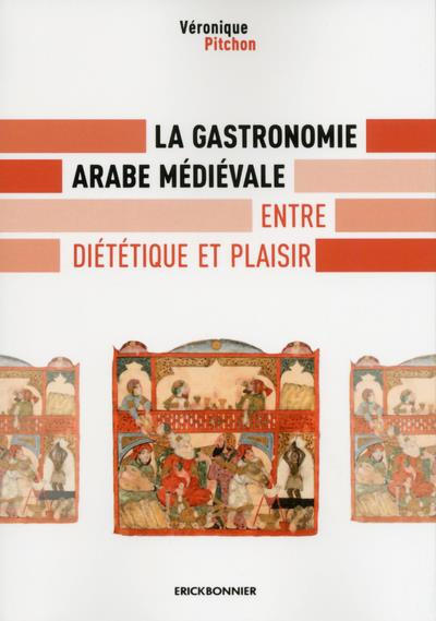 Emprunter La gastronomie arabe médiévale. Entre diététique et plaisir livre