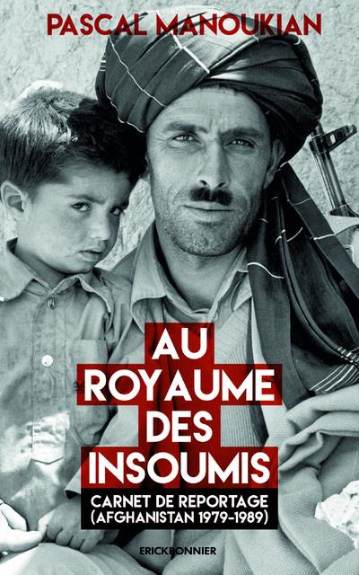 Emprunter Au royaume des insoumis. Carnet de reportage (Afghanistan 1979-1989) livre