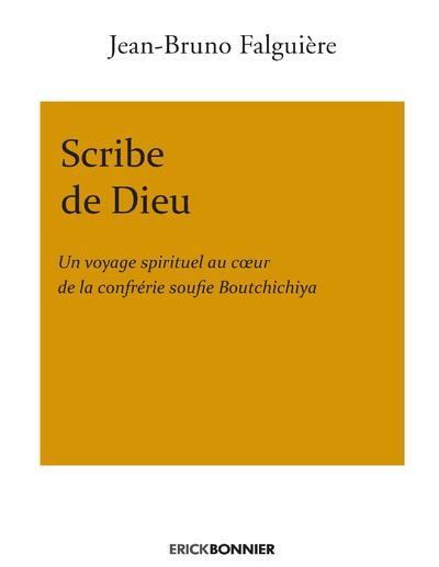 Emprunter Scribe de Dieu. Un voyage spirituel au coeur de la confrérie soufie Boutchichiya livre