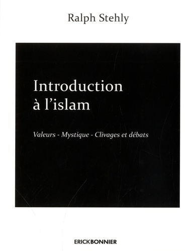 Emprunter Introduction à l'Islam. Tome 2, Valeurs - Mystiques - Clivages et débats livre