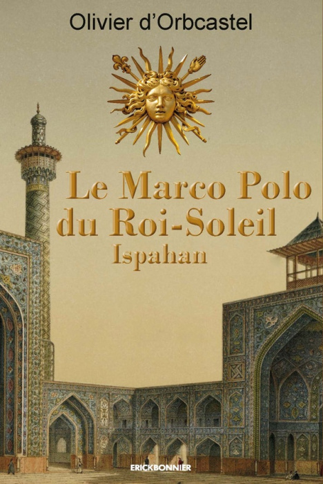 Emprunter Le Marco Polo du Roi-Soleil Tome 1 : Ispahan livre