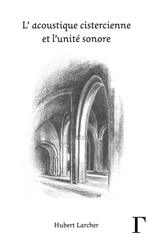 Emprunter L'acoustique cistercienne et l'unité sonore livre