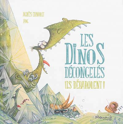 Emprunter Les dinos décongelés. Ils débarquent ! livre