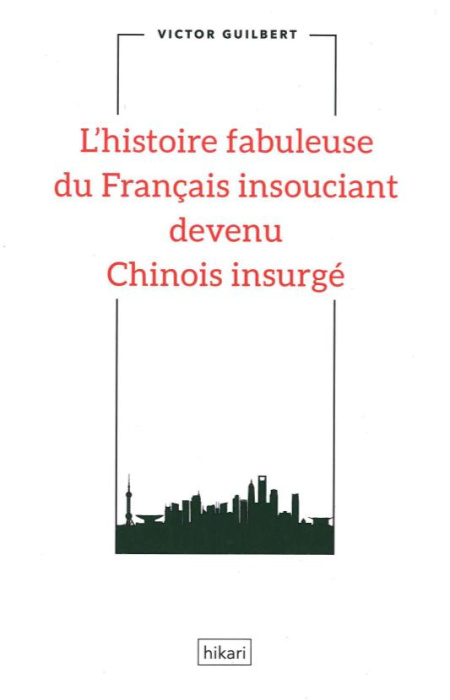 Emprunter L'histoire fabuleuse du Français insouciant devenu Chinois insurgé livre