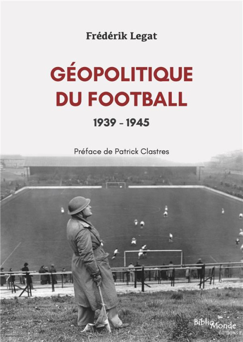 Emprunter Géopolitique du football, 1939-1945. Les années de guerre livre