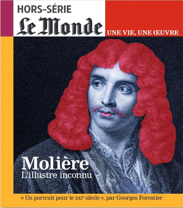 Emprunter Le Monde. Hors-série. Une vie, une oeuvre N° 52, février 2022 : Molière. L'illustre inconnu livre