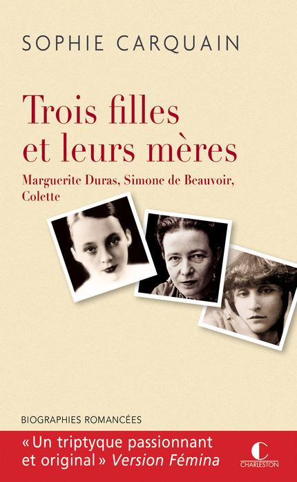 Emprunter Trois filles et leurs mères. Duras, Beauvoir, Colette livre