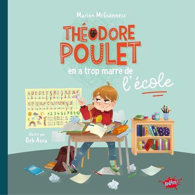 Emprunter Théodore Poulet : Théodore Poulet en a trop marre de l'école livre